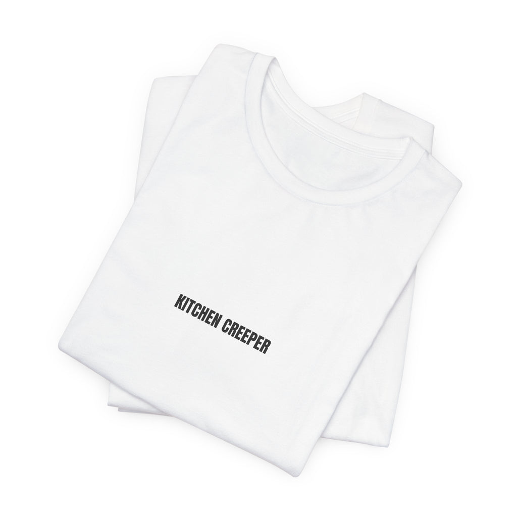 Kitchen Creeper Tee — Minimalist Funny Kitchen Shirt