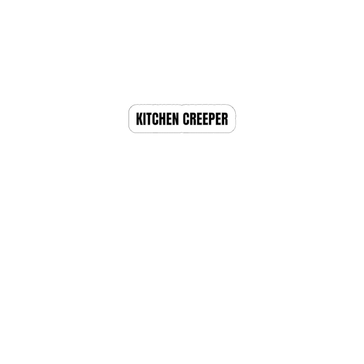 Kitchen Creeper Sticker — Small Kiss-Cut Laptop & Appliance Decal