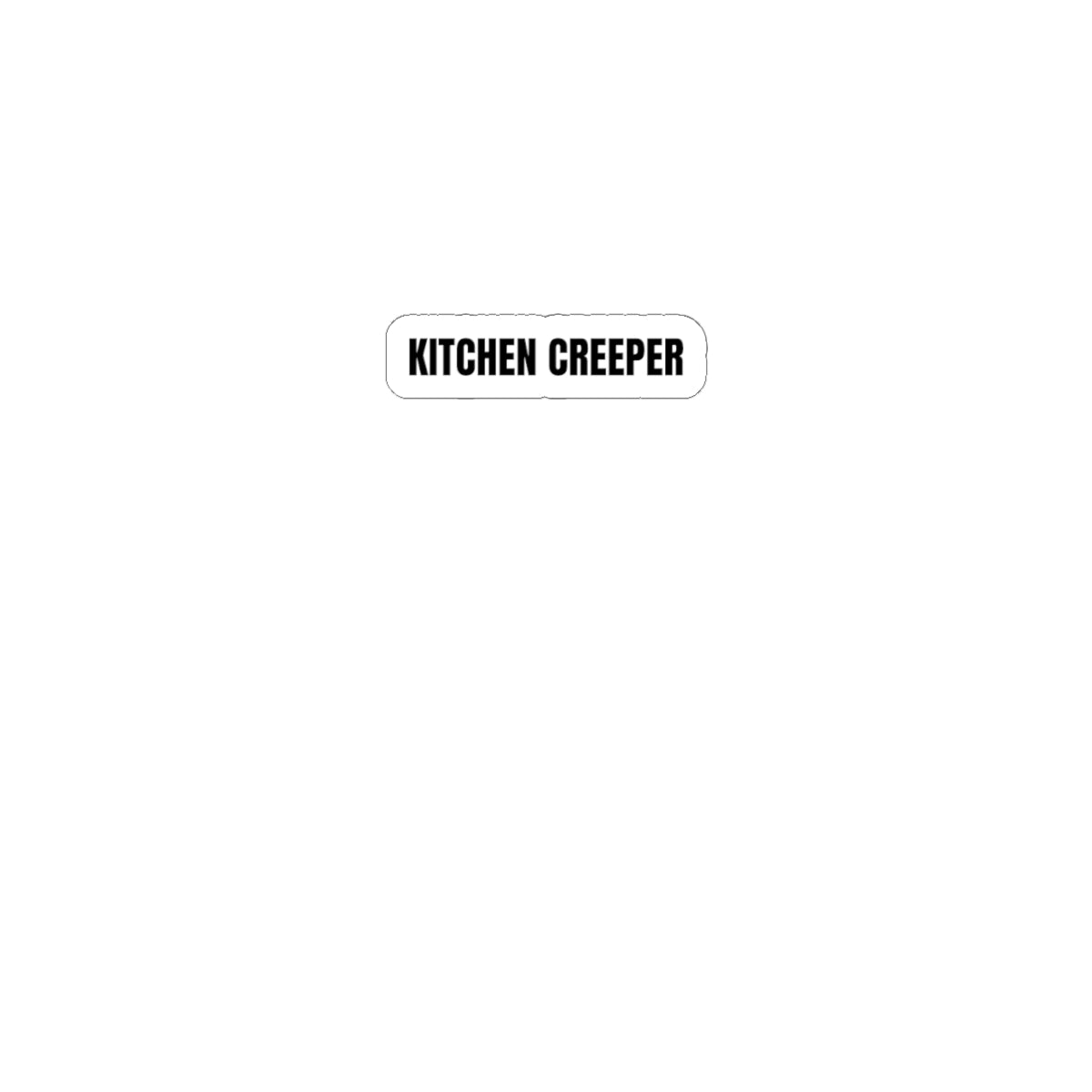 Kitchen Creeper Sticker — Small Kiss-Cut Laptop & Appliance Decal