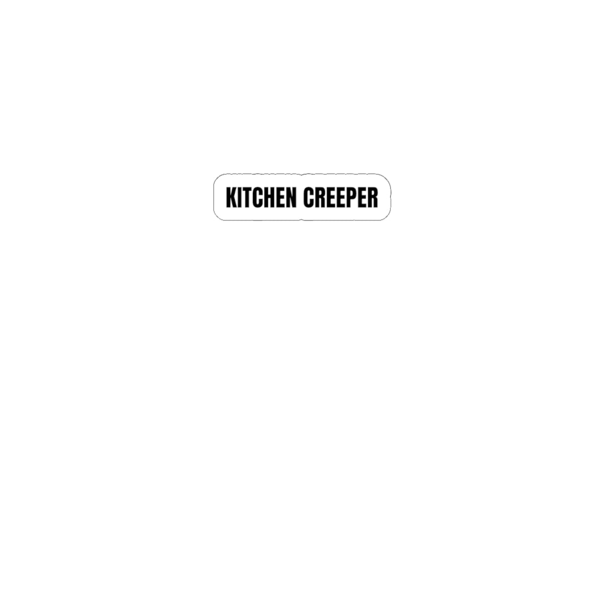 Kitchen Creeper Sticker — Small Kiss-Cut Laptop & Appliance Decal